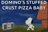 a cartoon of snoopy dancing in front of a boombox with the words domino 's stuffed crust pizza baby