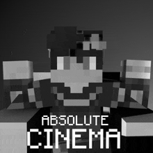 a black and white image of a minecraft character with the words absolute cinema below it