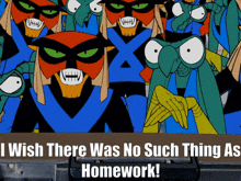 a group of cartoon characters with the words " i wish there was no such thing as homework "