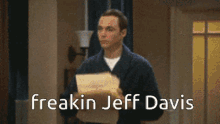 Freaking Jeff Davis Big Bang Theory GIF - Freaking Jeff Davis Big Bang Theory Sheldon Cooper GIFs