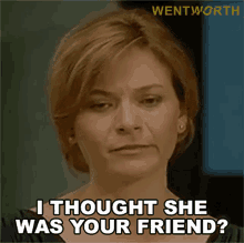 I Thought She Was Your Friend Erica Davidson GIF - I Thought She Was Your Friend Erica Davidson Wentworth GIFs