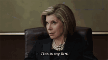 This Is My Firm Diane Lockhart GIF - This Is My Firm Diane Lockhart The Good Fight GIFs