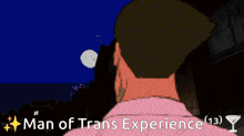 a pixel art drawing of a man with the words man of trans experience