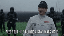 a man standing in a field with the words need your help building a star wars mate written below him