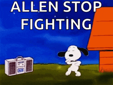a cartoon of snoopy dancing in front of a boombox with the words allen stop fighting above him