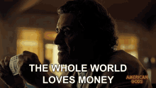 The Whole World Loves Money Mr Wednesday GIF - The Whole World Loves Money Mr Wednesday American Gods GIFs