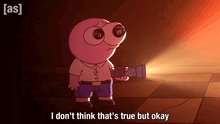 a cartoon character holding a flashlight with the words i don t think that 's true but okay below him