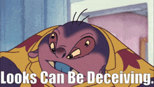 a picture of a cartoon character with the words looks can be deceiving