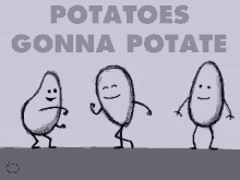 Potatoes Gonna GIF - Potatoes Gonna Potate GIFs