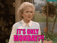 Betty White It Is Only Monday GIF - Betty White It Is Only Monday Only Monday GIFs