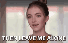Then Leave Me Alone Not Interested GIF - Then Leave Me Alone Not Interested Go Away GIFs