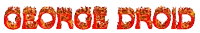 the word george droid is written in red flames on a white background