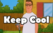 Keep Cool Hank Hill GIF - Keep Cool Hank Hill King Of The Hill GIFs