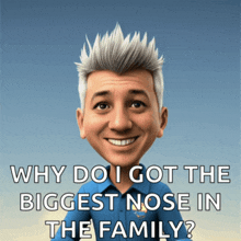 why do i got the biggest nose in the family written on a picture of a man