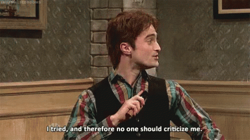 A gif of Daniel Racliffe saying, "I tried, and therefore no-one should criticise me"