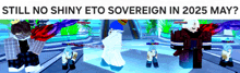 a poster that says " still no shiny eto sovereign in 2025 may "