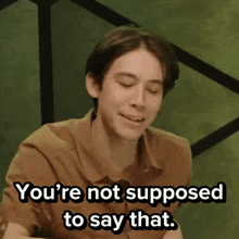 a man says " you 're not supposed to say that "