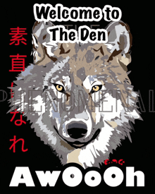 a picture of a wolf with the words welcome to the den awoooh below it