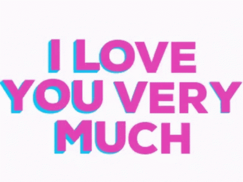 Good very much. Love you very much. I Love you very very much. I Love you very much gif. I Love you you very very much.