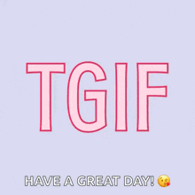a gif that says tgif have a great day with a smiley face