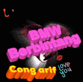 a heart with the words love bmw berbintang and cong arif love you on it
