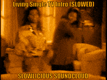 two women are dancing in a living single tv intro slowed