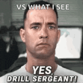 a close up of a man 's face with the words `` yes , drill sergeant '' written on it .