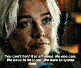 a close up of a woman 's face with a quote that says " you can 't hold it in all alone .