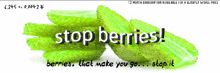 a sign that says stop berries with a picture of sliced cucumbers