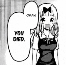 a black and white drawing of a girl saying `` okay , you died '' .