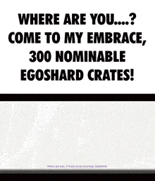 where are you come to my embrace 300 nominable egoshard crates