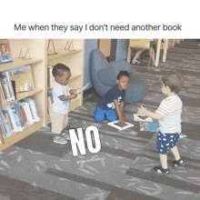 three toddlers are playing in a library and one of them says no