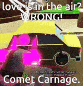 a video game scene with the words love is in the air wrong comet carnage