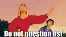Do Not Question Us Do Not Doubt Us GIF - Do Not Question Us Do Not Doubt Us No Questions GIFs