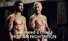two shirtless men are standing next to each other with the words we meed a third hop on nightreign
