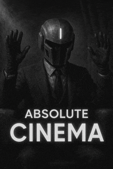 a poster for absolute cinema with a man in a suit and helmet