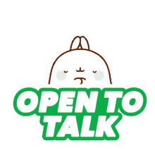 open to talk molang im always here ill hear you out open up your feelings