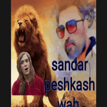a picture of a lion and a man with the words sandar peshkash wah