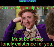 a picture of a man in a purple suit with the caption oh so your an alpha male