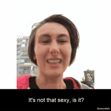 Its Not That Sexy Is It Not Sexy GIF - Its Not That Sexy Is It Not Sexy Unattractive GIFs