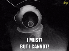 a black and white image of a robot with the words i must but i cannot