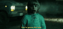 Youre Gonna Die Now Kid GIF - Youre Gonna Die Now Kid Creepy GIFs