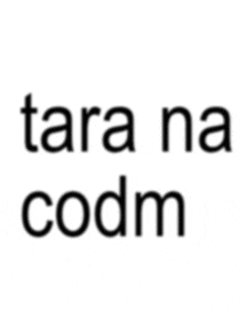 a white background with the words tara na codm on it