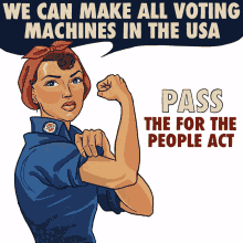 we can make all voting machines in the usa pass the for the people act rosie the riveter rosie we can do it