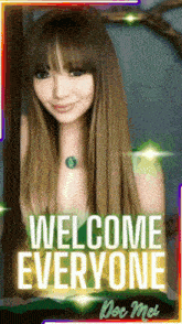 a picture of a woman with the words welcome everyone written on it