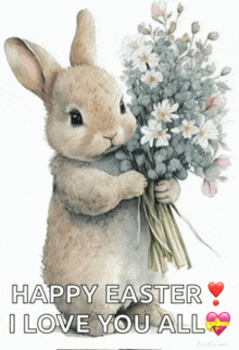 a picture of a bunny holding a bouquet of flowers with the words happy easter i love you all
