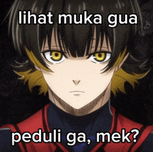 a picture of a boy with the words lihat muka gua peduli ga mek