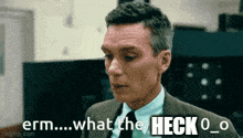 Erm What The Heck GIF - Erm What The Heck Oppenheimer GIFs