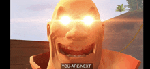 a cartoon character with glowing eyes and the words you are next below him