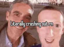 two men are smiling for a picture and the words `` literally crashing out rn '' are visible .